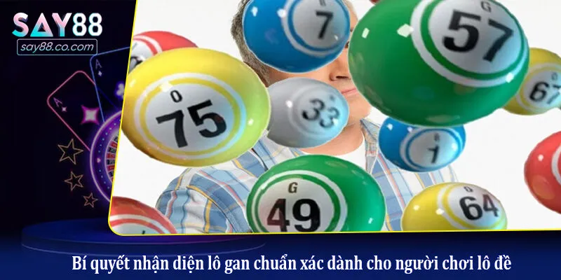 Lô Gan Là Gì? Bí Kíp Nhận Biết Và Né Bẫy Lô Khan Để Về Bờ An Toàn Bí quyết nhận diện lô gan chuẩn xác dành cho người chơi lô đề