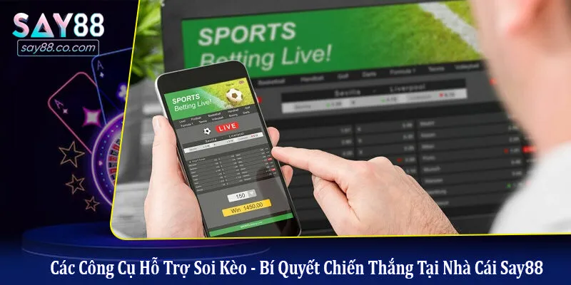 Các Công Cụ Hỗ Trợ Soi Kèo - Bí Quyết Chiến Thắng Tại Nhà Cái Say88 các công cụ hỗ trợ soi kèo