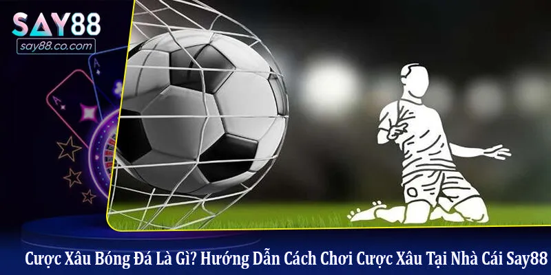 Cược Xâu Bóng Đá Là Gì? Hướng Dẫn Cách Chơi Cược Xâu Tại Nhà Cái Say88 cược xâu bóng đá là gì