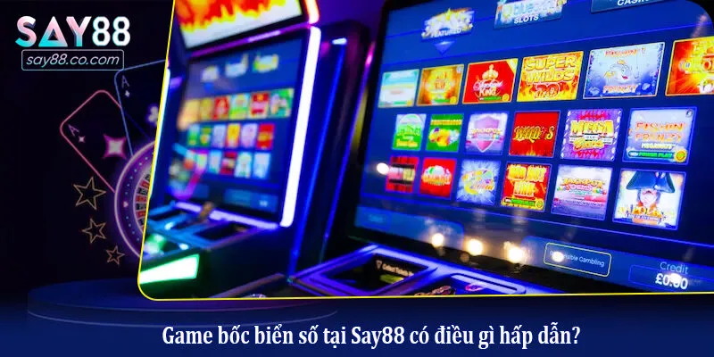 Mini Bốc Biển Số - Tựa Game Siêu Hot Đổi Đời Nhanh Chóng Game bốc biển số tại Say88 có điều gì hấp dẫn?