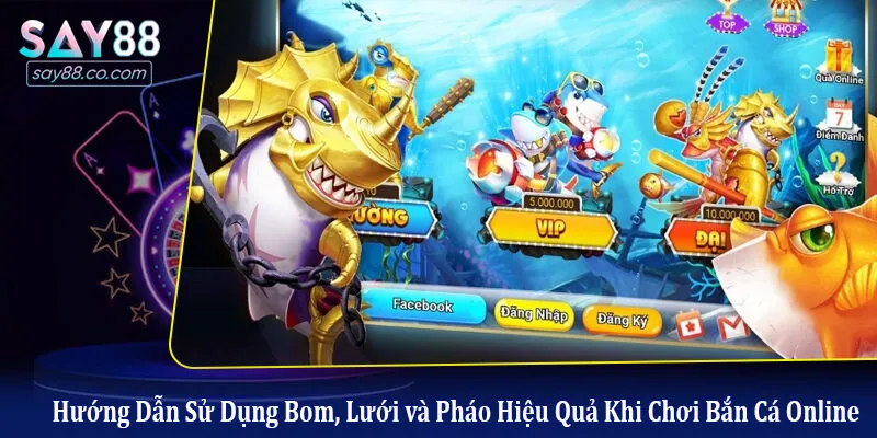 Hướng Dẫn Sử Dụng Bom, Lưới và Pháo Hiệu Quả Khi Chơi Bắn Cá Online hướng dẫn sử dụng bom, lưới và pháo hiệu quả
